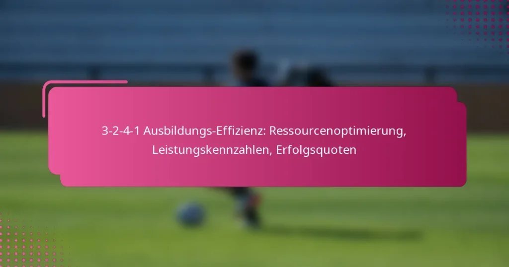 3-2-4-1 Ausbildungs-Effizienz: Ressourcenoptimierung, Leistungskennzahlen, Erfolgsquoten