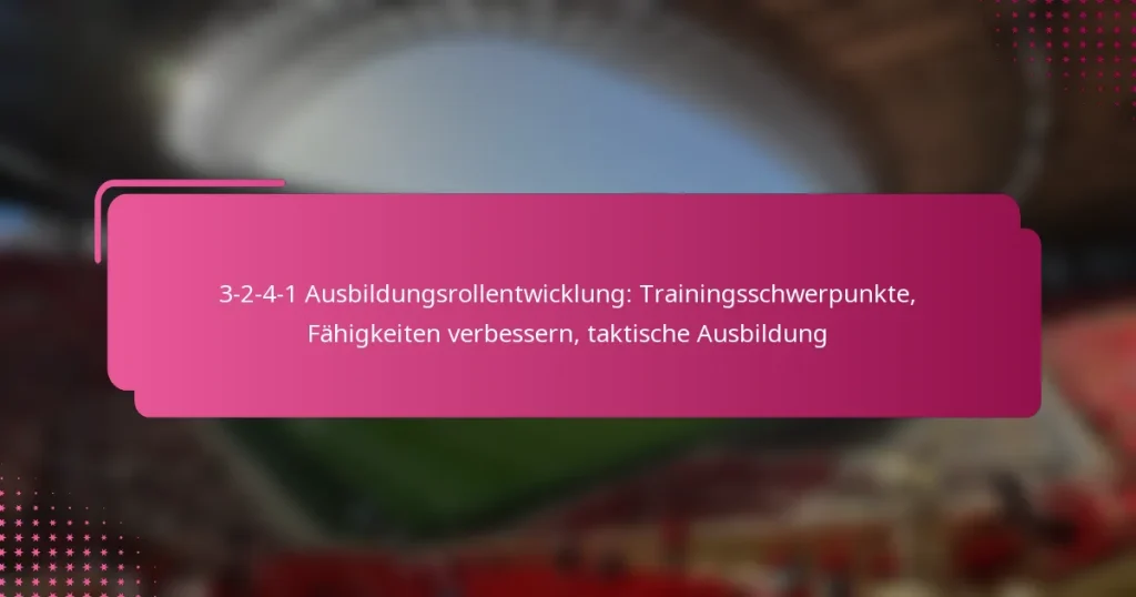 3-2-4-1 Ausbildungsrollentwicklung: Trainingsschwerpunkte, Fähigkeiten verbessern, taktische Ausbildung