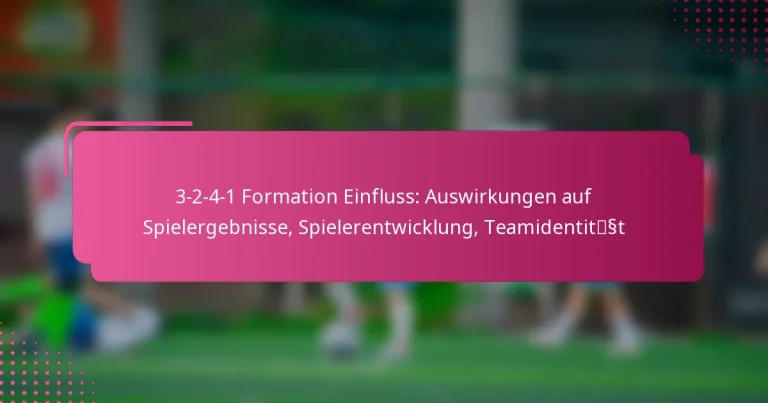 3-2-4-1 Formation Einfluss: Auswirkungen auf Spielergebnisse, Spielerentwicklung, Teamidentität