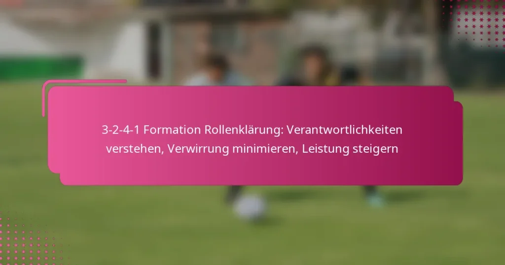 3-2-4-1 Formation Rollenklärung: Verantwortlichkeiten verstehen, Verwirrung minimieren, Leistung steigern