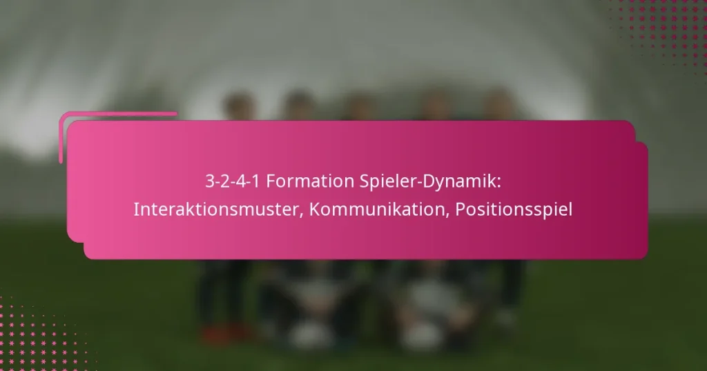 3-2-4-1 Formation Spieler-Dynamik: Interaktionsmuster, Kommunikation, Positionsspiel