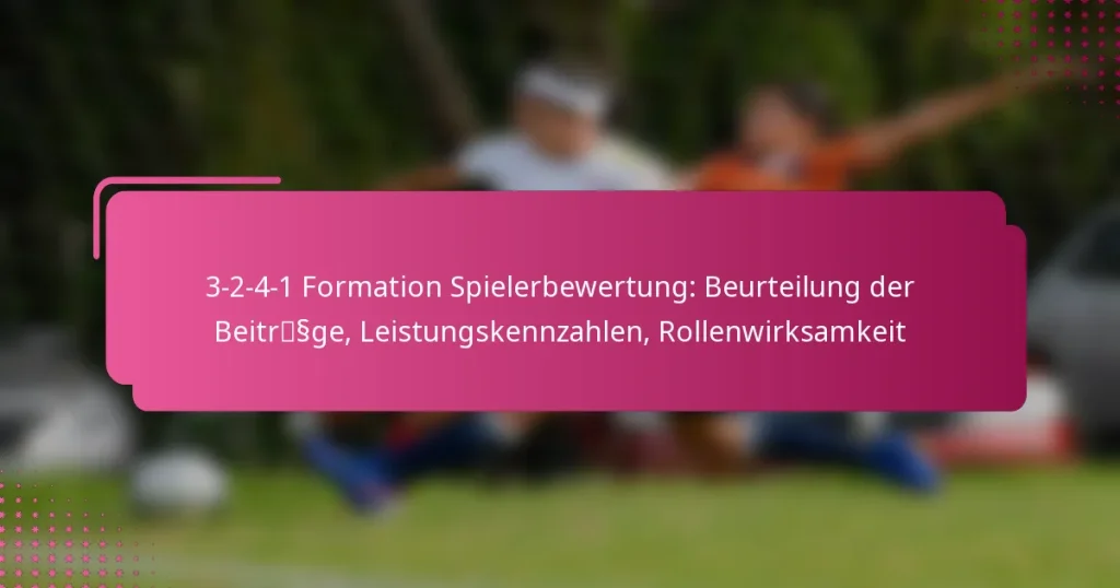 3-2-4-1 Formation Spielerbewertung: Beurteilung der Beiträge, Leistungskennzahlen, Rollenwirksamkeit