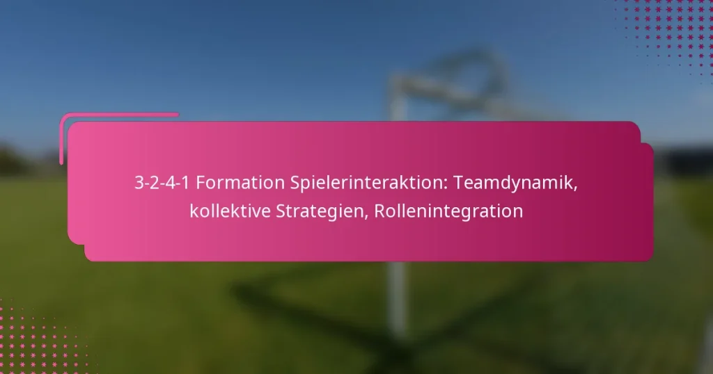 3-2-4-1 Formation Spielerinteraktion: Teamdynamik, kollektive Strategien, Rollenintegration