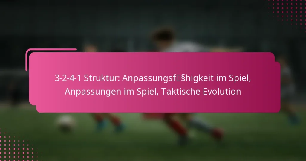 3-2-4-1 Struktur: Anpassungsfähigkeit im Spiel, Anpassungen im Spiel, Taktische Evolution