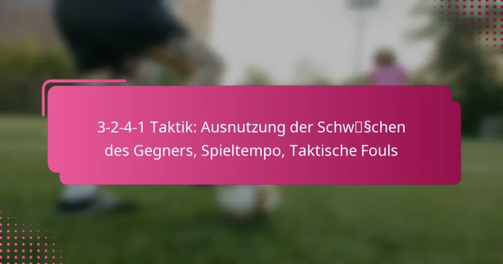 3-2-4-1 Taktik: Ausnutzung der Schwächen des Gegners, Spieltempo, Taktische Fouls