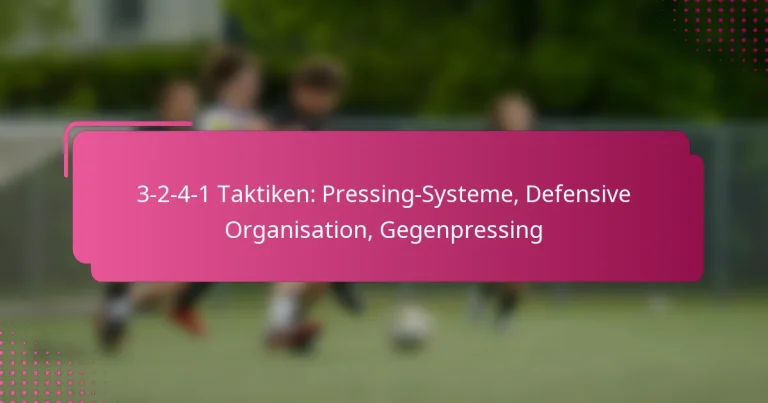 3-2-4-1 Taktiken: Pressing-Systeme, Defensive Organisation, Gegenpressing