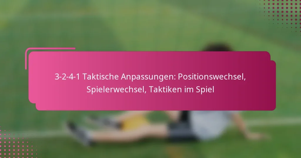 3-2-4-1 Taktische Anpassungen: Positionswechsel, Spielerwechsel, Taktiken im Spiel
