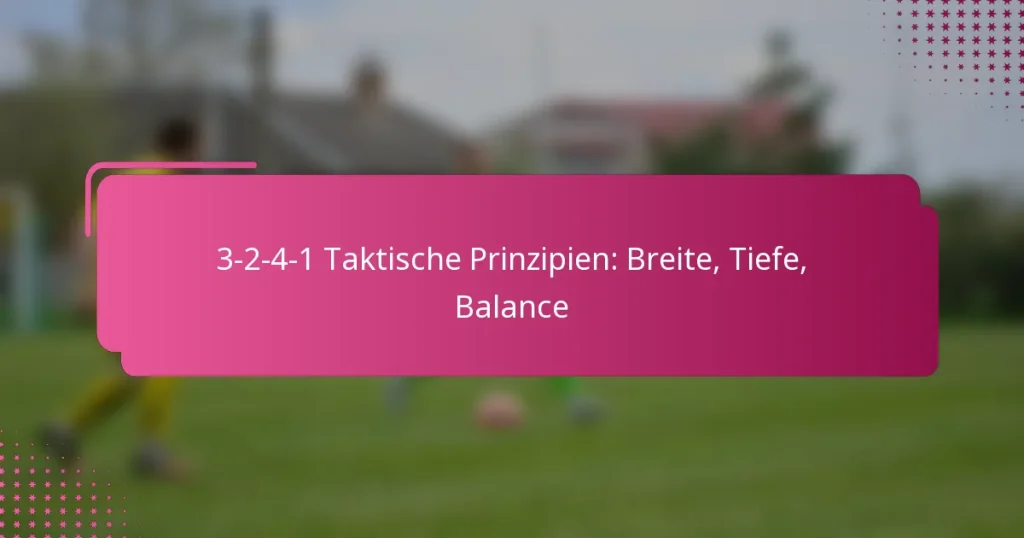 3-2-4-1 Taktische Prinzipien: Breite, Tiefe, Balance