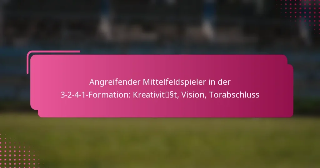 Angreifender Mittelfeldspieler in der 3-2-4-1-Formation: Kreativität, Vision, Torabschluss