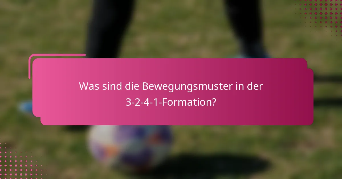 Was sind die Bewegungsmuster in der 3-2-4-1-Formation?