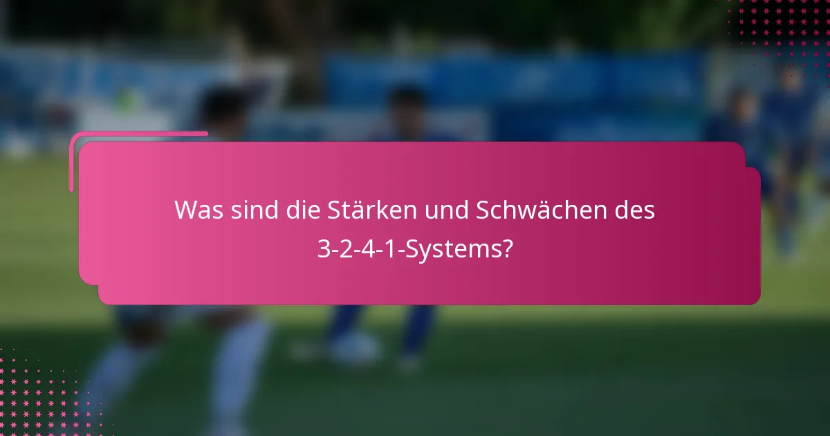 Was sind die Stärken und Schwächen des 3-2-4-1-Systems?