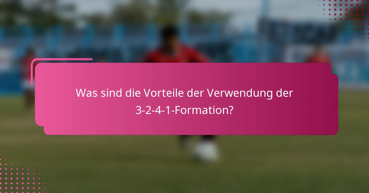 Was sind die Vorteile der Verwendung der 3-2-4-1-Formation?