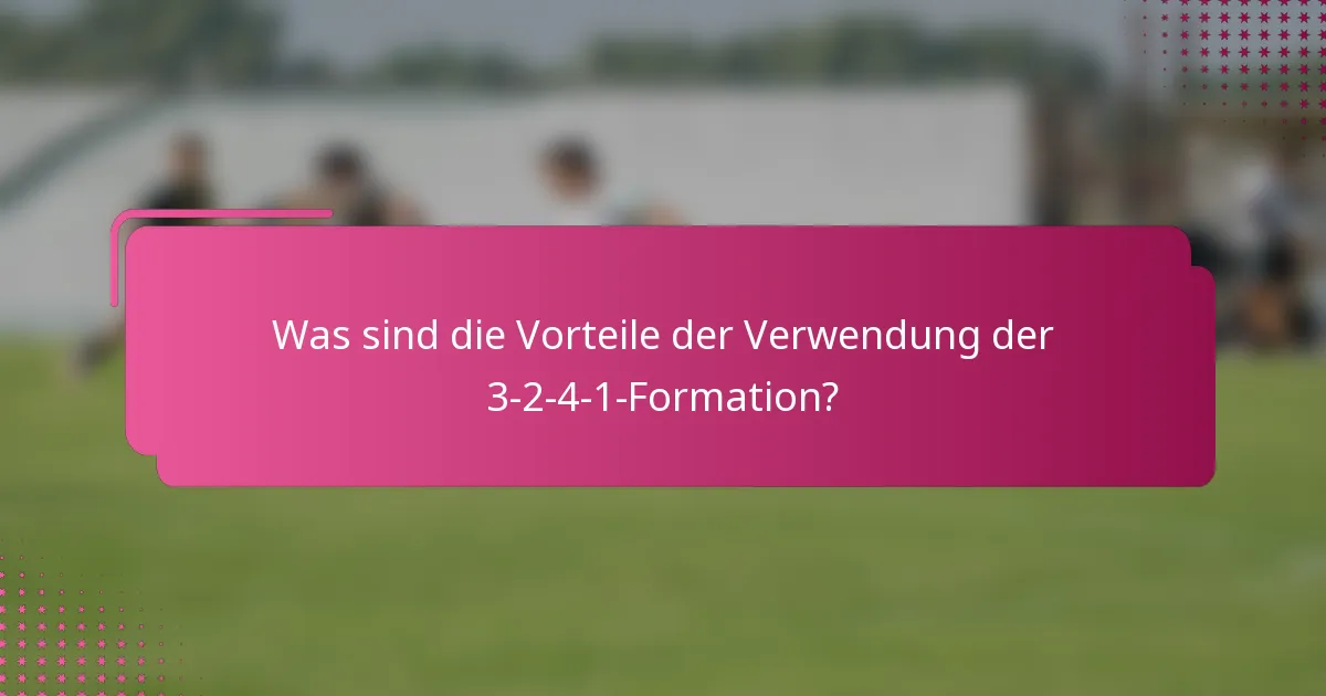 Was sind die Vorteile der Verwendung der 3-2-4-1-Formation?