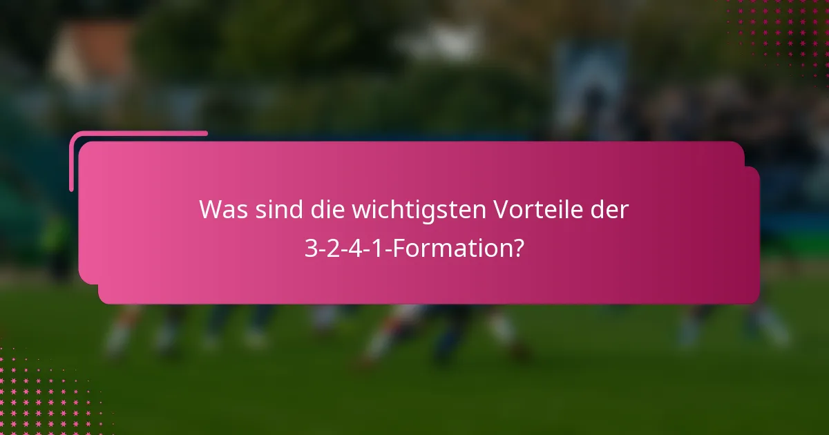 Was sind die wichtigsten Vorteile der 3-2-4-1-Formation?
