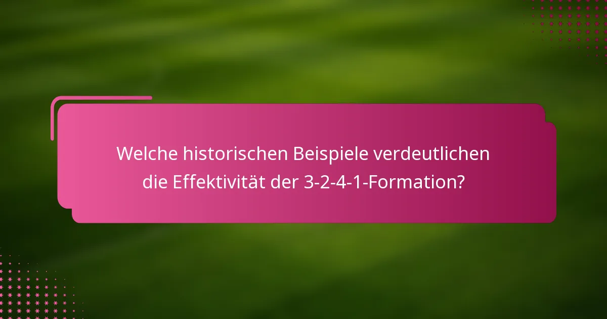 Welche historischen Beispiele verdeutlichen die Effektivität der 3-2-4-1-Formation?