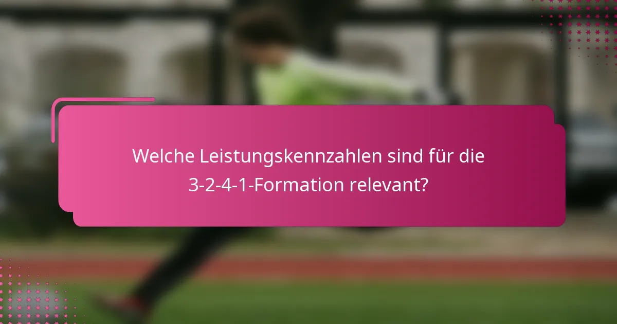 Welche Leistungskennzahlen sind für die 3-2-4-1-Formation relevant?