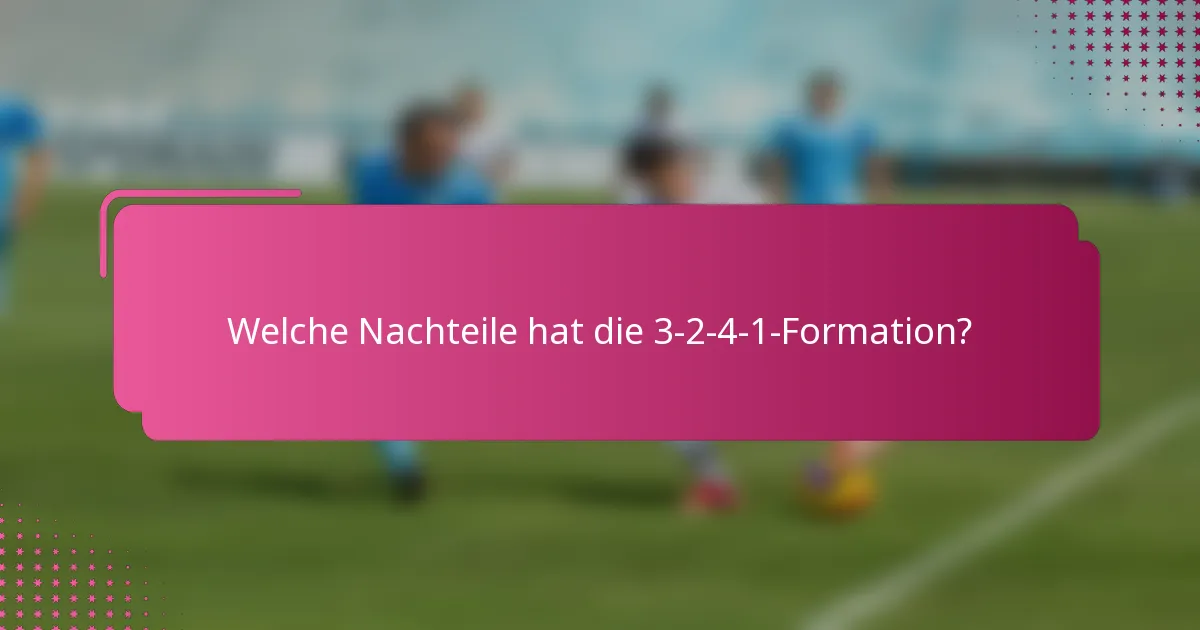 Welche Nachteile hat die 3-2-4-1-Formation?