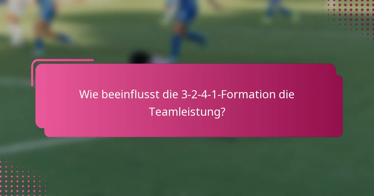 Wie beeinflusst die 3-2-4-1-Formation die Teamleistung?
