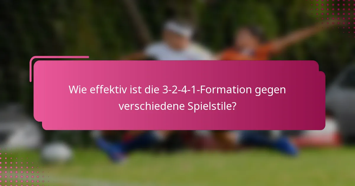 Wie effektiv ist die 3-2-4-1-Formation gegen verschiedene Spielstile?