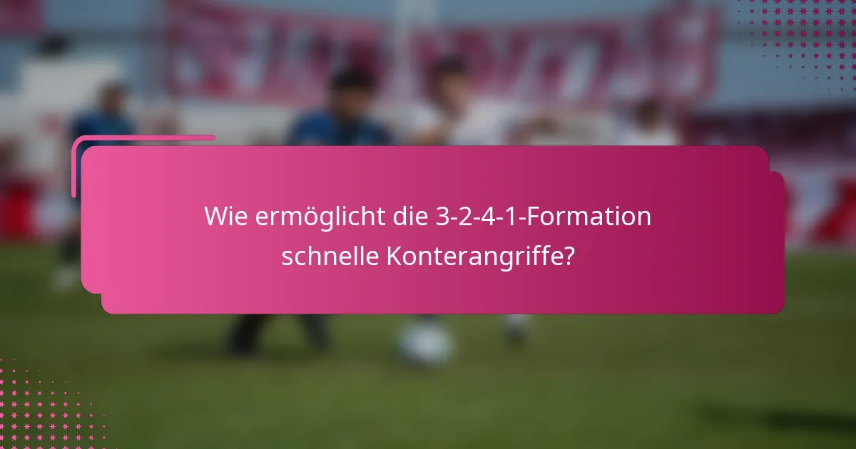 Wie ermöglicht die 3-2-4-1-Formation schnelle Konterangriffe?