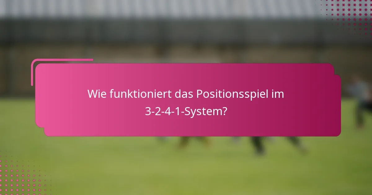 Wie funktioniert das Positionsspiel im 3-2-4-1-System?