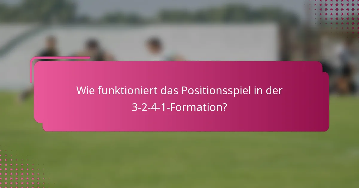 Wie funktioniert das Positionsspiel in der 3-2-4-1-Formation?