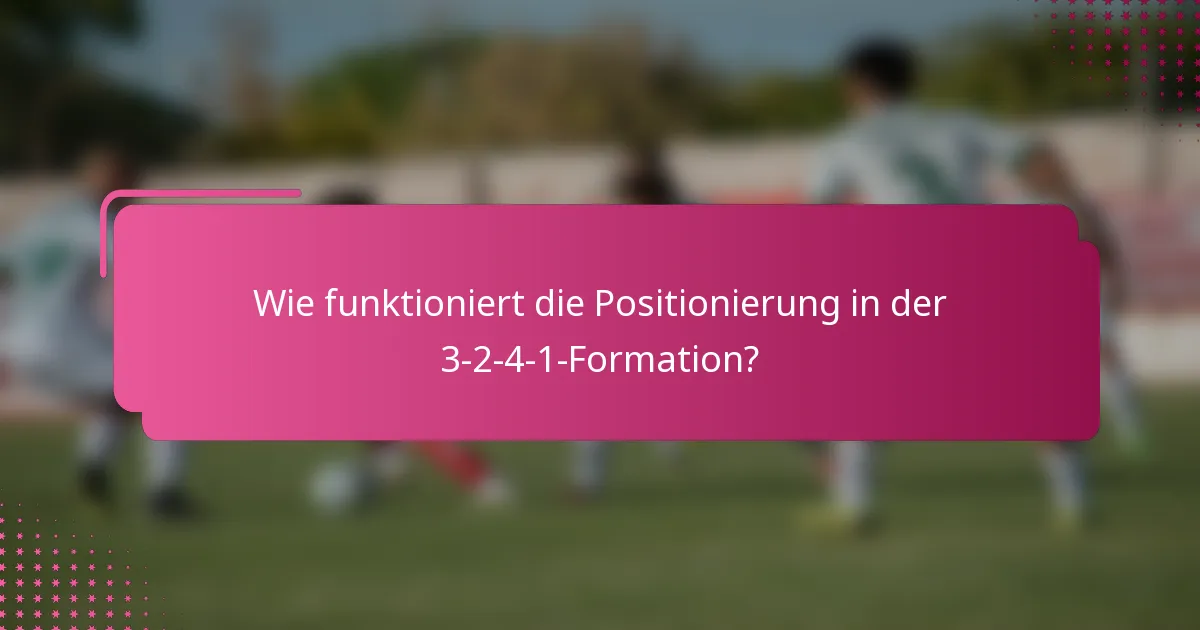 Wie funktioniert die Positionierung in der 3-2-4-1-Formation?