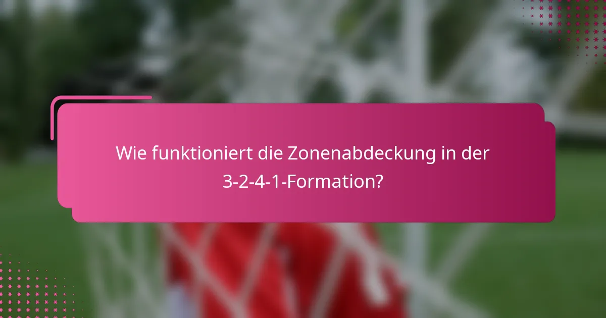 Wie funktioniert die Zonenabdeckung in der 3-2-4-1-Formation?