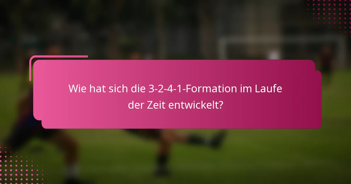 Wie hat sich die 3-2-4-1-Formation im Laufe der Zeit entwickelt?