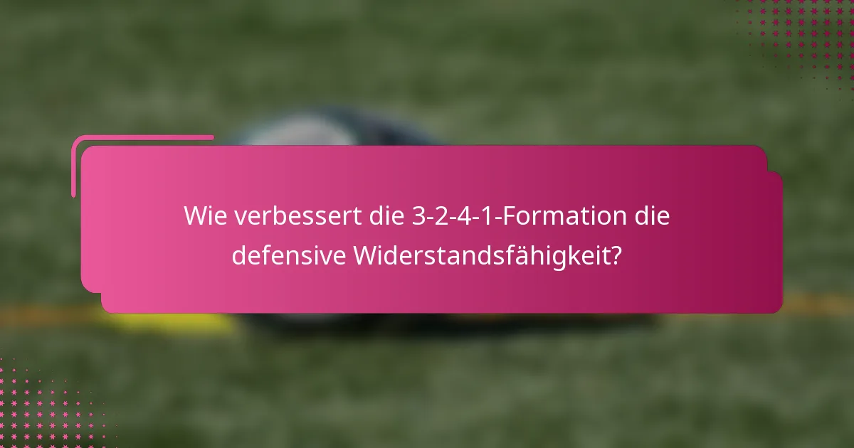 Wie verbessert die 3-2-4-1-Formation die defensive Widerstandsfähigkeit?